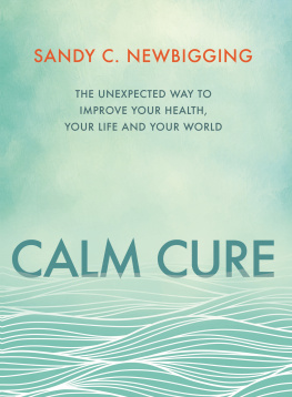 Sandy Newbigging Calm Cure: Heal the Hidden Conflicts Causing Health Conditions and Persistent Life Problems