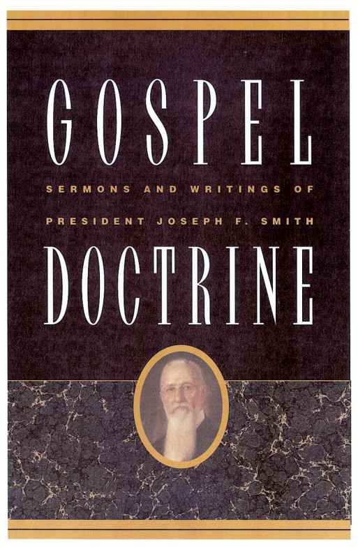 Gospel Doctrine Selections from the Sermons and Writings of Joseph F Smith - photo 1