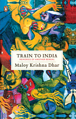 Maloy Krishna Dhar Train to India: Memories of Another Bengal