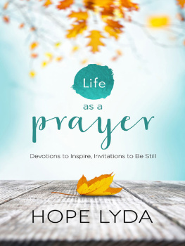 Hope Lyda - Life as a Prayer: Devotions to Inspire, Invitations to Be Still