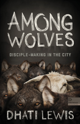 Dhati Lewis Among Wolves: Disciple-Making in the City