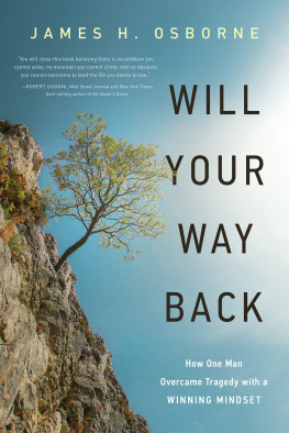 James H. Osborne Will Your Way Back: How One Man Overcame Tragedy With a Winning Mindset