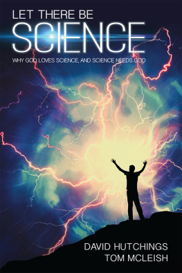 Tom McLeish - Let There Be Science: Why God Loves Science, and Science Needs God