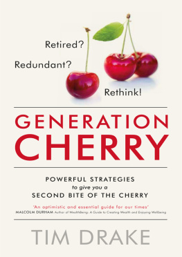 Tim Drake - Generation Cherry: Retired? Redundant? Rethink! Powerful strategies to give you a second bite of the cherry