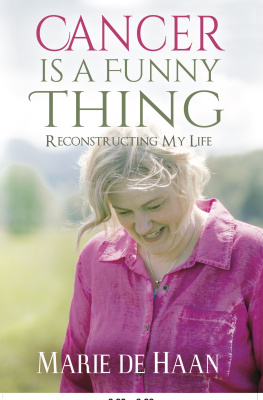 Marie deHaan - Cancer Is a Funny Thing: Reconstructing My Life