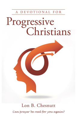 Lon B. Chesnutt A Devotional for Progressive Christians