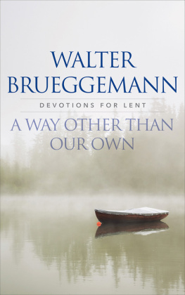 Walter Brueggemann - A Way Other Than Our Own: Devotions for Lent
