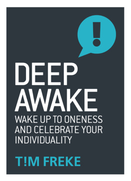 Tim Freke - Deep Awake: Wake Up To Oneness and Become a Lover of Life