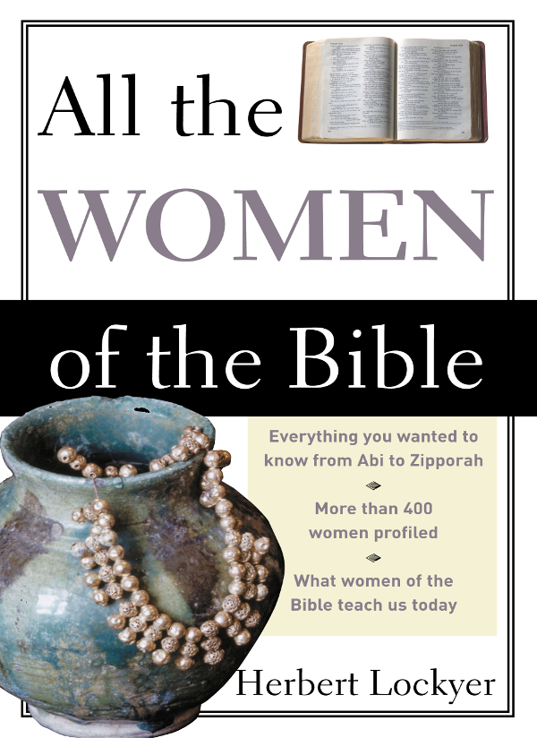 ZONDERVAN All the Women of the Bible Copyright 1967 by The Zondervan - photo 1