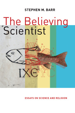 Stephen Barr - The Believing Scientist: Essays on Science and Religion