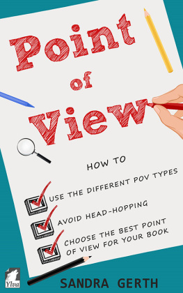 Sandra Gerth Point of View: How to Use the Different Point of View Types, Avoid Head-Hopping, and Choose the Best Point of View for Your Book
