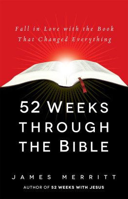 James Merritt 52 Weeks Through the Bible: Fall in Love with the Book That Changed Everything