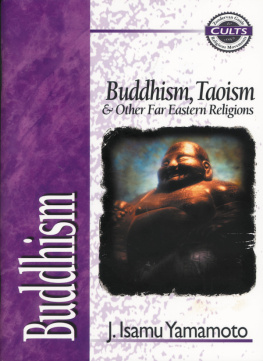 J. Isamu Yamamoto Buddhism: Buddhism, Taoism and Other Far Eastern Religions