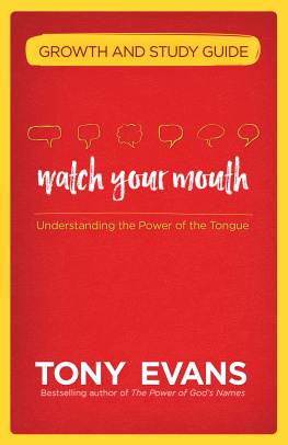 Tony Evans Watch Your Mouth Growth and Study Guide: Understanding the Power of the Tongue