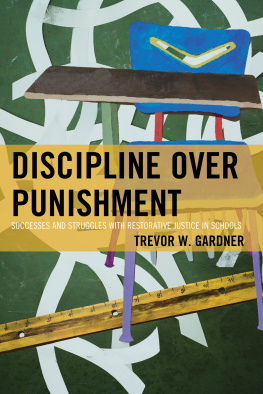 Trevor W. Gardner - Discipline Over Punishment: Successes and Struggles with Restorative Justice in Schools