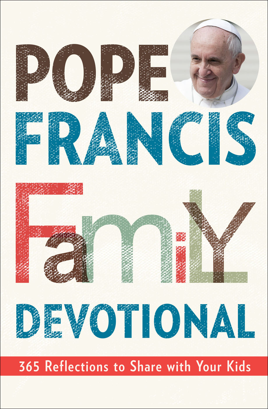 Pope Francis Family Devotional 365 Reflections to Share With Your Kids - image 1