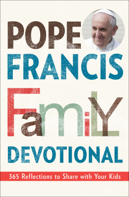 Rebecca Vitz Cherico - Pope Francis Family Devotional: 365 Reflections to Share With Your Kids