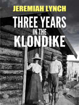 Jeremiah Lynch - Three Years in the Klondike (Illustrated)