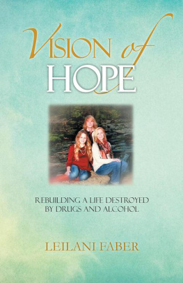 Leilani Faber - Vision of Hope: Rebuilding a Life Destroyed by Drugs and Alcohol