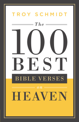 Troy Schmidt - The 100 Best Bible Verses on Heaven