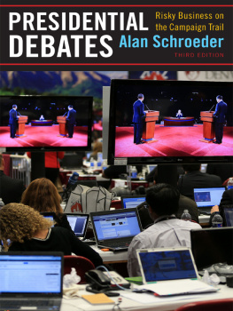 Alan Schroeder - Presidential Debates: Risky Business on the Campaign Trail