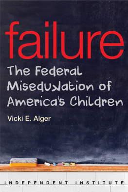 Vicki Alger Failure: The Federal Miseducation of Americas Children