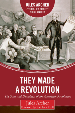 Jules Archer - They Made a Revolution: The Sons and Daughters of the American Revolution