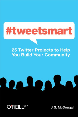 J. S. McDougall - #tweetsmart: 25 Twitter Projects to Help You Build Your Community