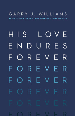 Garry J. Williams - His Love Endures Forever: Reflections on the Immeasurable Love of God