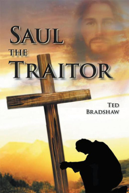 Ted Bradshaw - Saul: The Traitor!: A Fictionalized Biography of the Apostle Paul