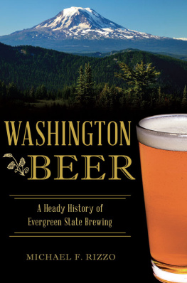 Michael F. Rizzo - Washington Beer: A Heady History of Evergreen State Brewing