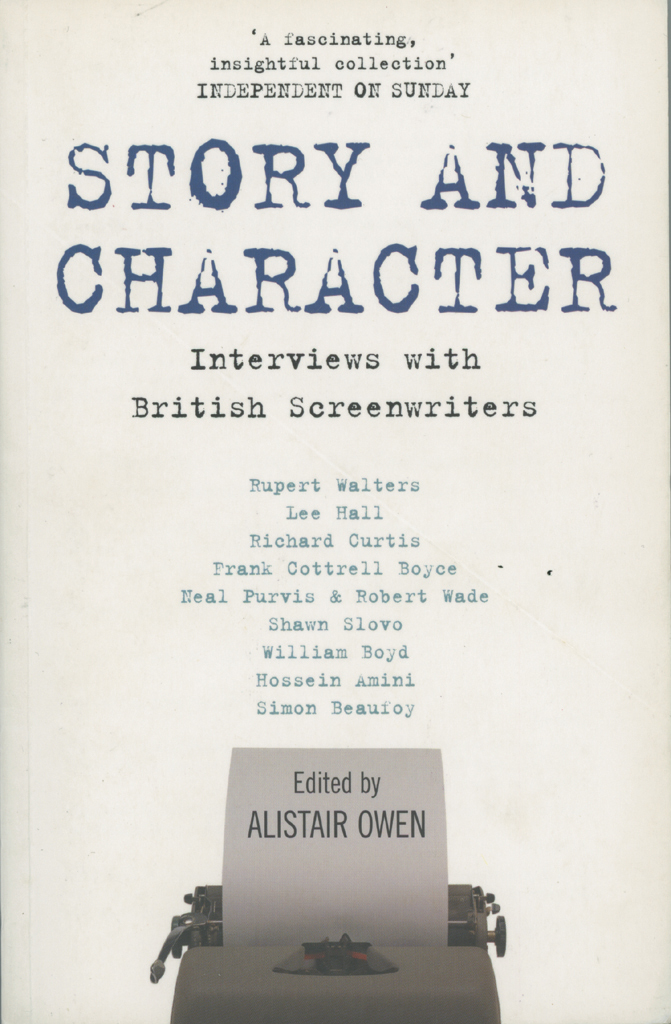 Praise for Story and Character Interviews with British Screenwriters edited - photo 1