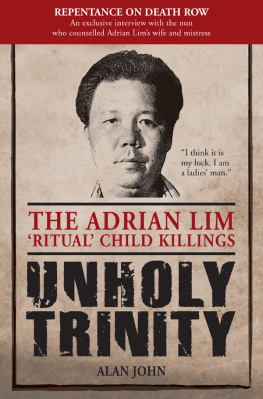 Alan John Unholy Trinity: The Adrian Lim Ritual Child Killings