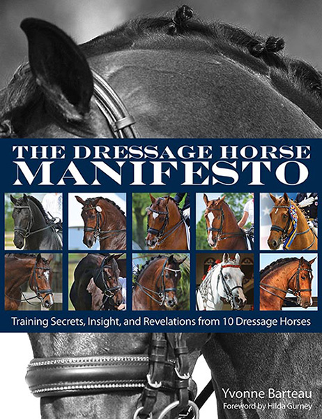 THE DRESSAGE HORSE MANIFESTO Also by Yvonne Barteau Ride the Right Horse - photo 1