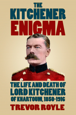 Trevor Royle The Kitchener Enigma: The Life and Death of Lord Kitchener of Khartoum, 1850-1916