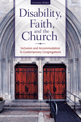 Courtney Wilder Ph.D. - Disability, Faith, and the Church: Inclusion and Accommodation in Contemporary Congregations