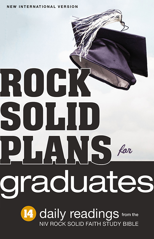 ROCK SOLID PLANS FOR GRADUATES 14 DAILY READINGS from the NIV Rock Solid - photo 1