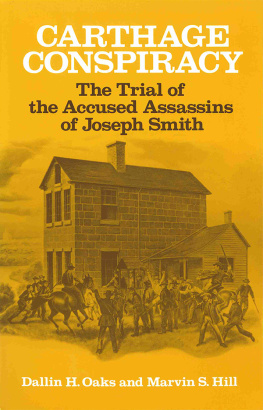 Dallin H Oaks Carthage Conspiracy: The Trial of the Accused Assassins of Joseph Smith