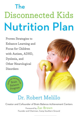 Robert Melillo The Disconnected Kids Nutrition Plan: Proven Strategies to Enhance Learning and Focus for Children with Autism, Adhd, Dyslexia, and Other Neurological Disorders