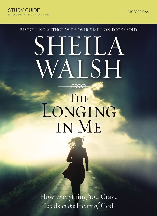 The Longing in Me Study Guide 2016 by Sheila Walsh All rights reserved No - photo 1