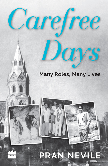 Carefree Days MANY ROLES MANY LIVES Pran Nevile HarperCollins Publishers - photo 1