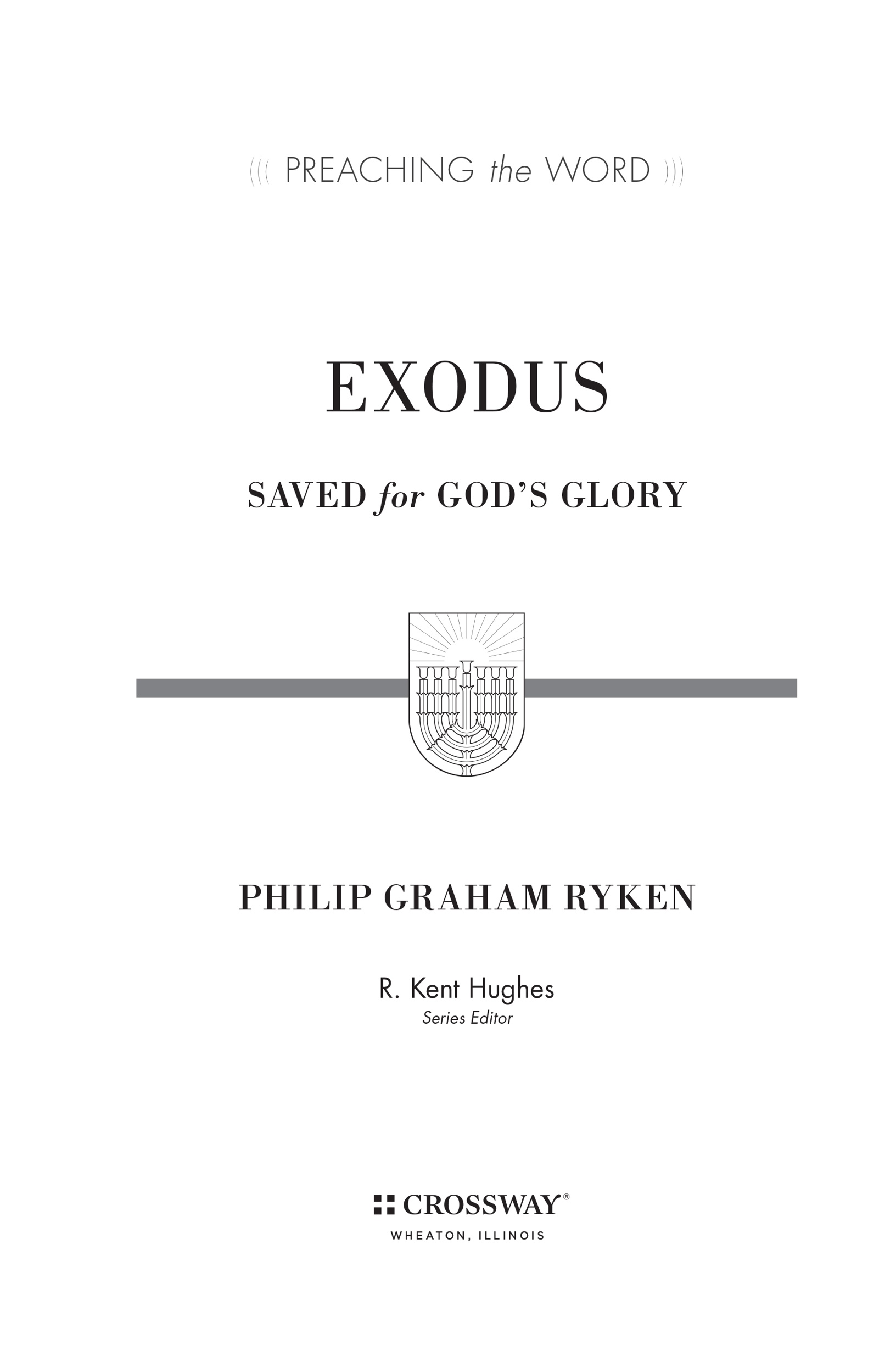 Exodus Copyright 2015 by Philip Graham Ryken Published by Crossway 1300 - photo 5