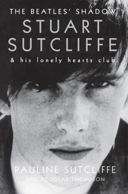 Pauline Sutcliffe - The Beatles Shadow: Stuart Sutcliffe & His Lonely Hearts Club