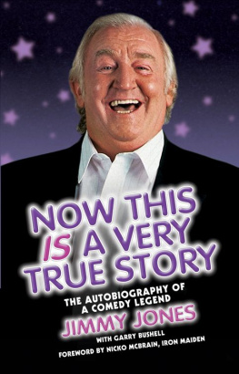 Jimmy Jones Now This is a Very True Story: The Autobiography of a Comedy Legend