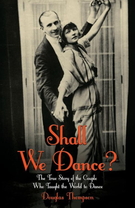 Douglas Thompson Shall We Dance? The True Story of the Couple Who Taught The World to Dance