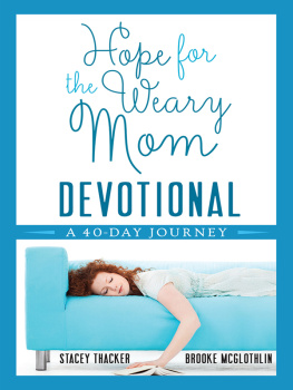 Stacey Thacker Hope for the Weary Mom Devotional: A 40-Day Journey