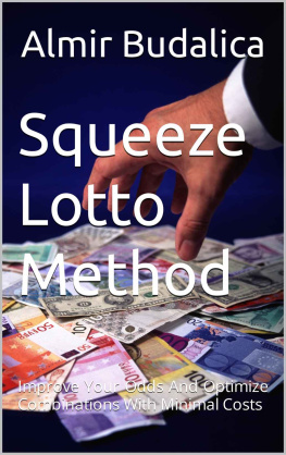 Almir Budalica Squeeze Lotto Method: Improve Your Odds And Optimize Combinations With Minimal Costs (Squeeze Method for Winning Lottery and Roulette)