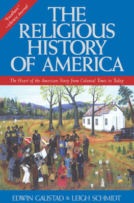 Edwin S. Gaustad - The Religious History of America: The Heart of the American Story from Colonial Times to Today