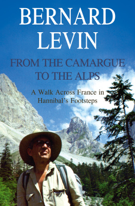 Bernard Levin - From the Camargue to the Alps: A Walk Across France in Hannibals Footsteps