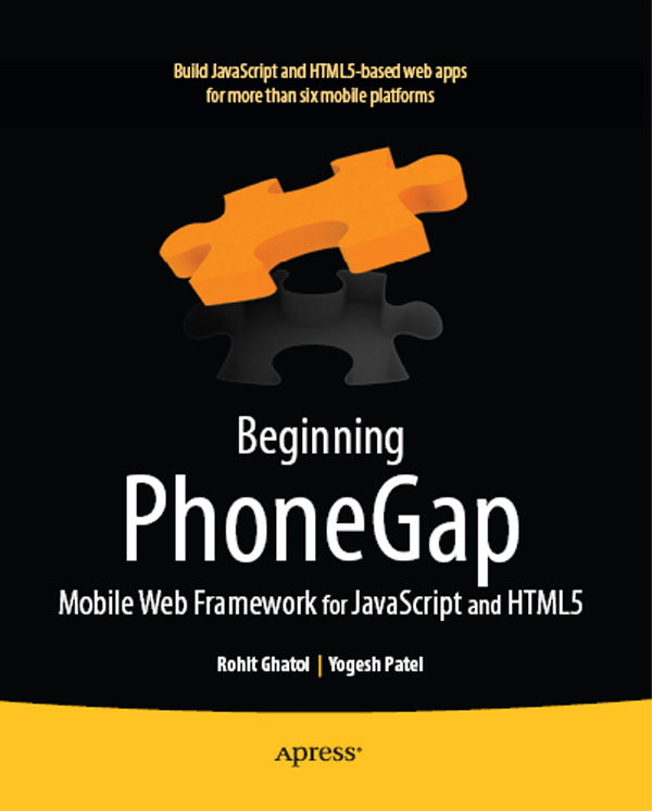 Beginning PhoneGap Mobile Web Framework for JavaScript and HTML5 Copyright - photo 1